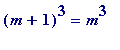 (m+1)^3 = m^3
